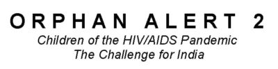 Avatar of 2001 - FXB Orphan Alert 2 : Children of the HIV/AIDS Pandemic, the Challenge for India